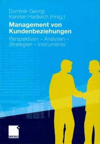 Management von Kundenbeziehungen Perspektiven - Analysen - Strategien - Instrumente