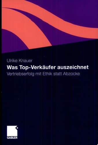 Was Top-Verkäufer auszeichnet Vertriebserfolg mit Ethik statt Abzocke
