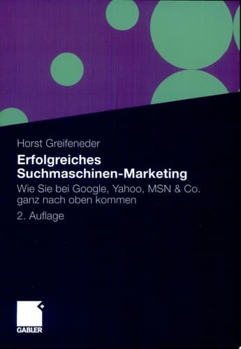 Erfolgreiches Suchmaschinen-Marketing Wie Sie bei Google, Yahoo, MSN & Co. ganz nach oben kommen