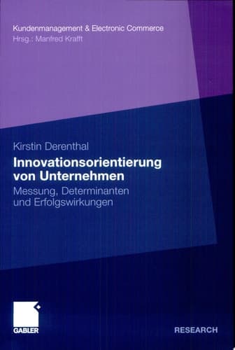 Innovationsorientierung von Unternehmen Messung, Determinanten und Erfolgswirkungen