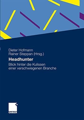 Headhunter Blick hinter die Kulissen einer verschwiegenen Branche