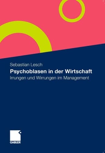 Psychoblasen in der Wirtschaft Irrungen und Wirrungen im Management