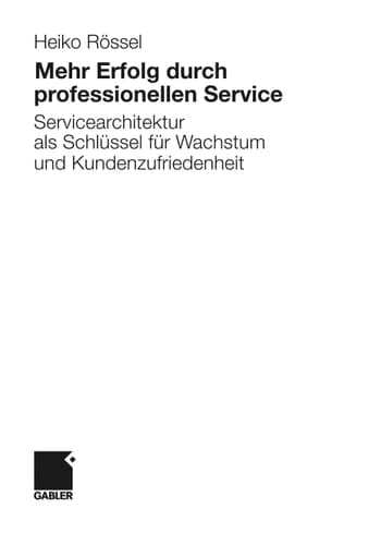 Mehr Erfolg durch professionellen Service Servicearchitektur als Schlüssel für Wachstum und Kundenzufriedenheit