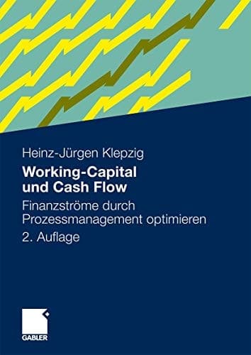 Working-Capital und Cash Flow Finanzströme durch Prozessmanagement optimieren