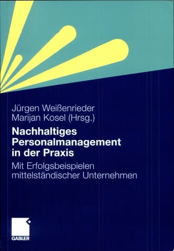 Nachhaltiges Personalmanagement in der Praxis Mit Erfolgsbeispielen mittelständischer Unternehmen