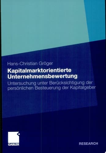 Kapitalmarktorientierte Unternehmensbewertung Untersuchung unter Berücksichtigung der persönlichen Besteuerung der Kapitalgeber