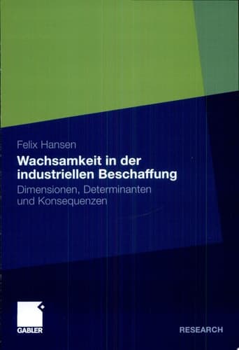 Wachsamkeit in der industriellen Beschaffung Dimensionen, Determinanten und Konsequenzen