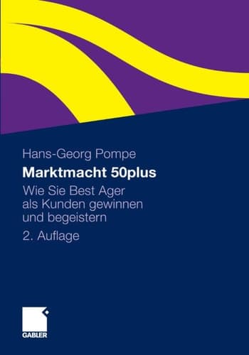 Marktmacht 50plus Wie Sie Best Ager als Kunden gewinnen und begeistern