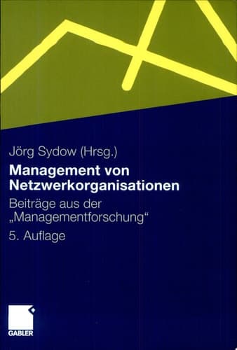 Management von Netzwerkorganisationen Beiträge aus der "Managementforschung"