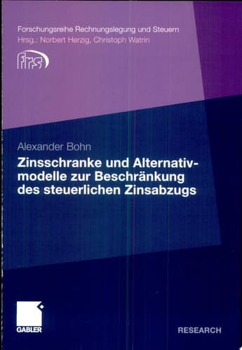 Zinsschranke und Alternativmodelle zur Beschränkung des steuerlichen Zinsabzugs