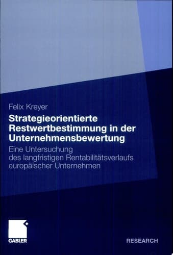 Strategieorientierte Restwertbestimmung in der Unternehmensbewertung Eine Untersuchung des langfristigen Rentabilitätsverlaufs europäischer Unternehmen
