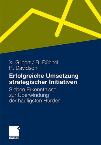 Erfolgreiche Umsetzung strategischer Initiativen Sieben Erkenntnisse zur Überwindung der häufigsten Hürden