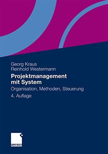 Projektmanagement mit System Organisation, Methoden, Steuerung