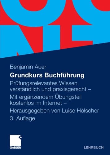 Grundkurs Buchführung Prüfungsrelevantes Wissen verständlich und praxisgerecht - Mit ergänzendem Übungsteil kostenlos im Internet