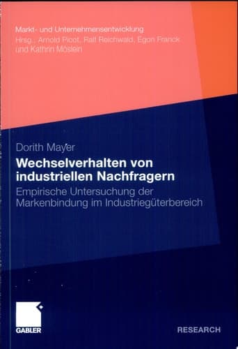 Wechselverhalten von industriellen Nachfragern Empirische Untersuchung der Markenbindung im Industriegüterbereich
