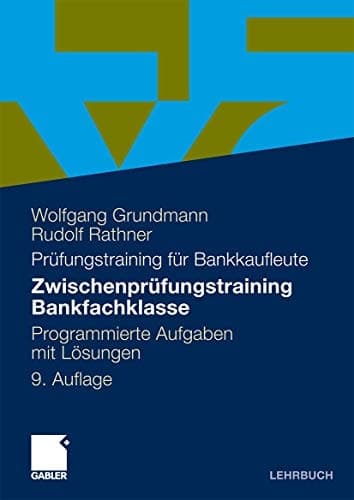 Zwischenprüfungstraining Bankfachklasse Programmierte Aufgaben mit Lösungen