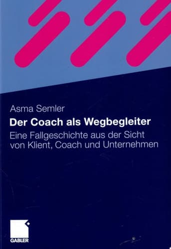Der Coach als Wegbegleiter Eine Fallgeschichte aus der Sicht von Klient, Coach und Unternehmen