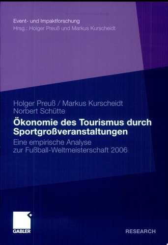 Ökonomie des Tourismus durch Sportgroßveranstaltungen Eine empirische Analyse zur Fußball-Weltmeisterschaft 2006