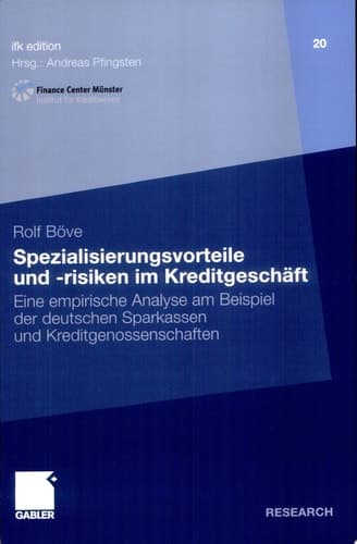 Spezialisierungsvorteile und -risiken im Kreditgeschäft Eine empirische Analyse am Beispiel der deutschen Sparkassen und Kreditgenossenschaften