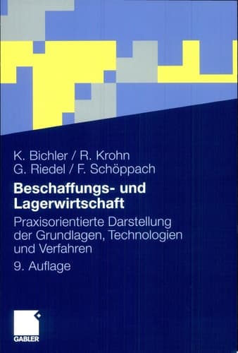 Beschaffungs- und Lagerwirtschaft Praxisorientierte Darstellung der Grundlagen, Technologien und Verfahren