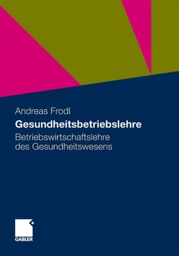 Gesundheitsbetriebslehre Betriebswirtschaftslehre des Gesundheitswesens