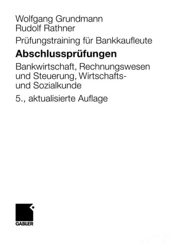 Abschlussprüfungen Bankwirtschaft, Rechnungswesen und Steuerung, Wirtschafts- und Sozialkunde