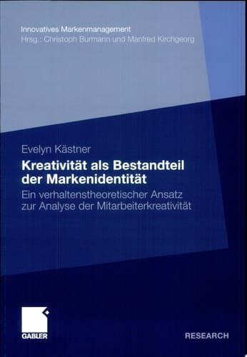 Kreativität als Bestandteil der Markenidentität Ein verhaltenstheoretischer Ansatz zur Analyse der Mitarbeiterkreativität