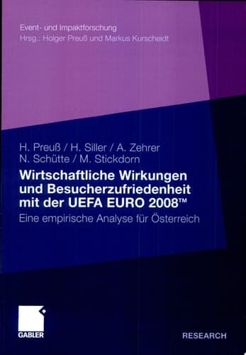 Wirtschaftliche Wirkungen und Besucherzufriedenheit mit der UEFA EURO 2008TM Eine empirische Analyse für Österreich