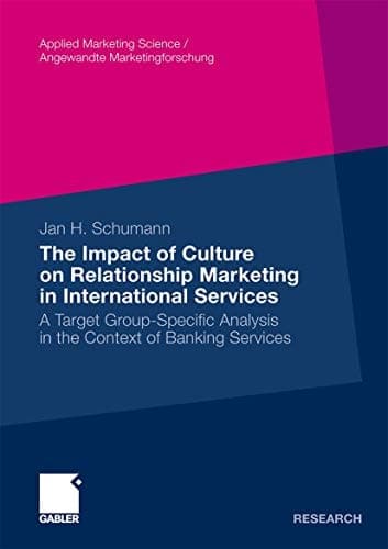 The Impact of Culture on Relationship Marketing in International Services A Target Group-Specific Analysis in the Context of Banking Services