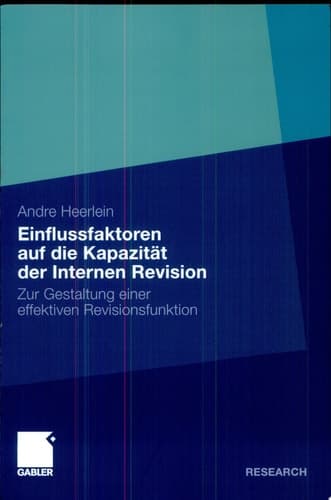 Einflussfaktoren auf die Kapazität der Internen Revision Zur Gestaltung einer effektiven Revisionsfunktion