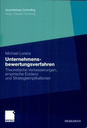 Unternehmensbewertungsverfahren Theoretische Verbesserungen, empirische Evidenz und Strategieimplikationen