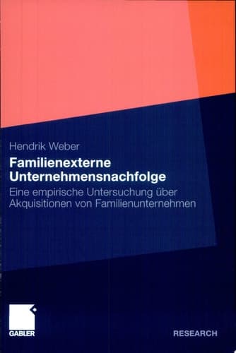 Familienexterne Unternehmensnachfolge Eine empirische Untersuchung über Akquisitionen von Familienunternehmen