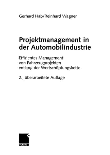 Projektmanagement in der Automobilindustrie Effizientes Management von Fahrzeugprojekten entlang der Wertschöpfungskette