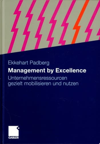 Management by Excellence Unternehmensressourcen gezielt mobilisieren und nutzen