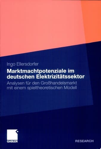 Marktmachtpotenziale im deutschen Elektrizitätssektor Analysen für den Großhandelsmarkt mit einem spieltheoretischen Modell