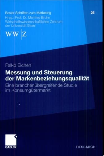 Messung und Steuerung der Markenbeziehungsqualität Eine branchenübergreifende Studie im Konsumgütermarkt