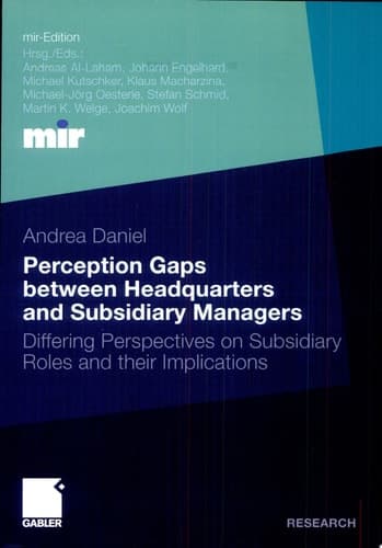 Perception Gaps between Headquarters and Subsidiary Managers Differing Perspectives on Subsidiary Roles and their Implications