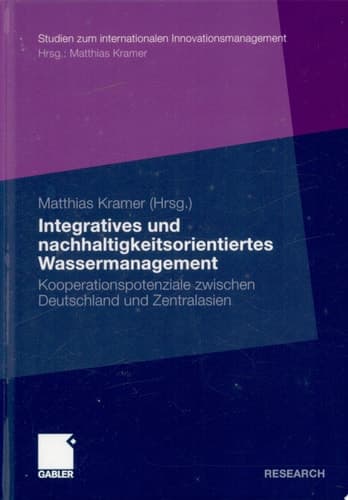 Integratives und nachhaltigkeitsorientiertes Wassermanagement Kooperationspotenziale zwischen Deutschland und Zentralasien