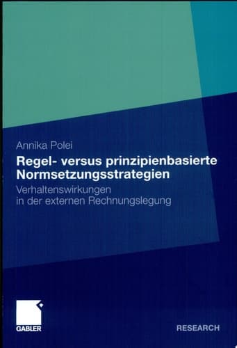 Regel- versus prinzipienbasierte Normsetzungsstrategien Verhaltenswirkungen in der externen Rechnungslegung