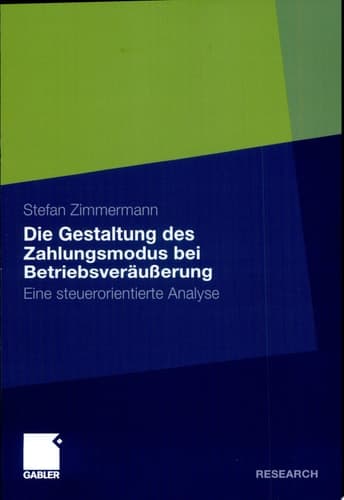 Die Gestaltung des Zahlungsmodus bei Betriebsveräußerung Eine steuerorientierte Analyse