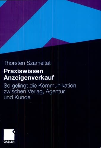 Praxiswissen Anzeigenverkauf So gelingt die Kommunikation zwischen Verlag, Agentur und Kunde
