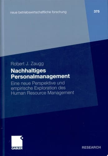 Nachhaltiges Personalmanagement Eine neue Perspektive und empirische Exploration des Human Resource Management