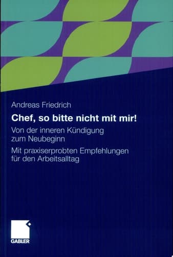 Chef, so bitte nicht mit mir! Von der inneren Kündigung zum Neubeginn. Mit praxiserprobten Empfehlungen für den Arbeitsalltag