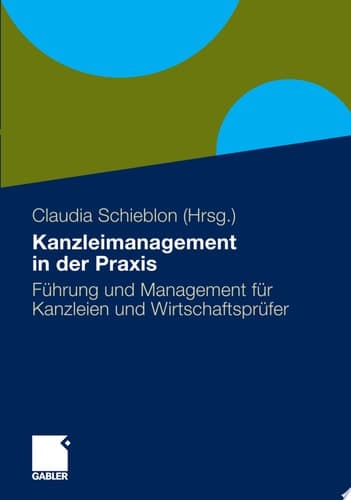 Kanzleimanagement in der Praxis Führung und Management für Kanzleien und Wirtschaftsprüfer
