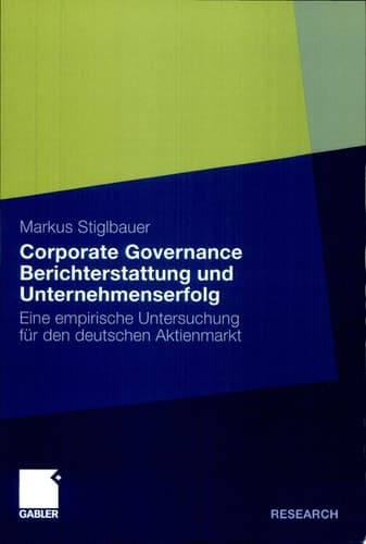 Corporate Governance Berichterstattung und Unternehmenserfolg Eine empirische Untersuchung für den deutschen Aktienmarkt