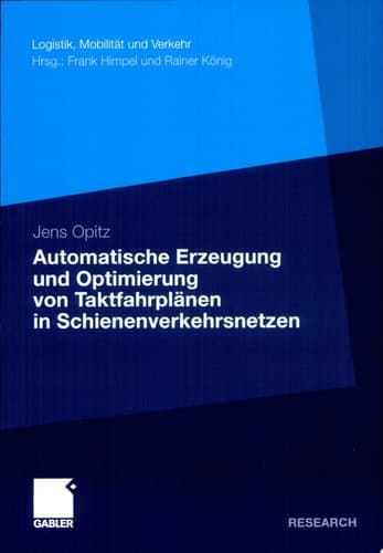 Automatische Erzeugung und Optimierung von Taktfahrplänen in Schienenverkehrsnetzen