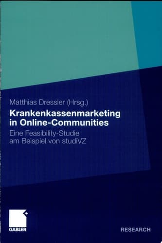 Krankenkassenmarketing in Online-Communities Eine Feasibility-Studie am Beispiel von studiVZ