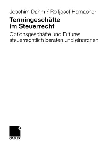 Termingeschäfte im Steuerrecht Optionsgeschäfte und Futures steuerrechtlich beraten und einordnen