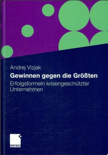 Gewinnen gegen die Größten Erfolgsformeln krisengeschützter Unternehmen