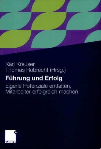 Führung und Erfolg Eigene Potenziale entfalten, Mitarbeiter erfolgreich machen